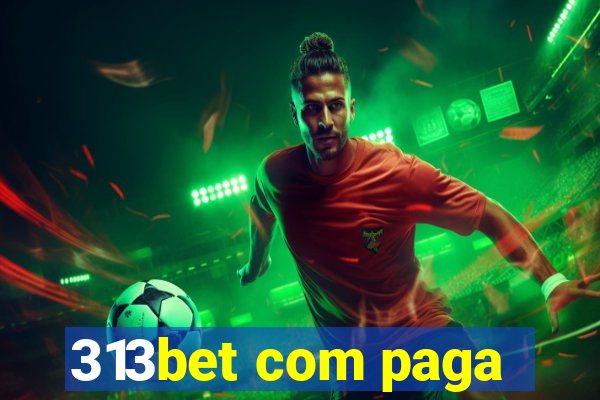 313bet com paga